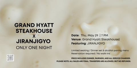 Grand Hayatt Steakhouse X JIRANJIGYO / 7PM May 29